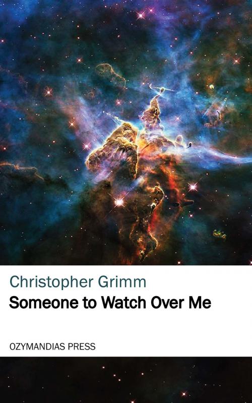 Cover of the book Someone to Watch Over Me by Christopher Grimm, Ozymandias Press