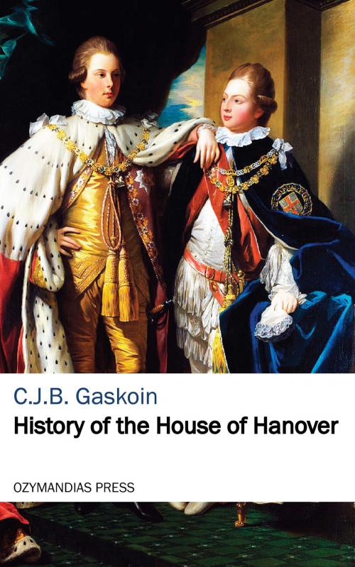Cover of the book History of the House of Hanover by C. J. B. Gaskoin, Ozymandias Press