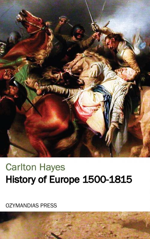 Cover of the book History of Europe 1500-1815 by Carlton Hayes, Ozymandias Press