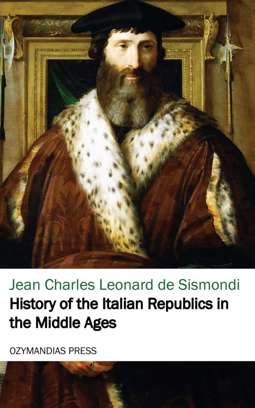 Cover of the book History of the Italian Republics in the Middle Ages by Jean Charles Leonard de Sismondi, Ozymandias Press