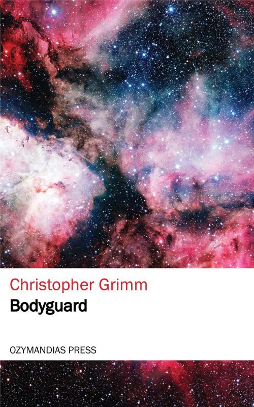 Cover of the book Bodyguard by Christopher Grimm, Ozymandias Press