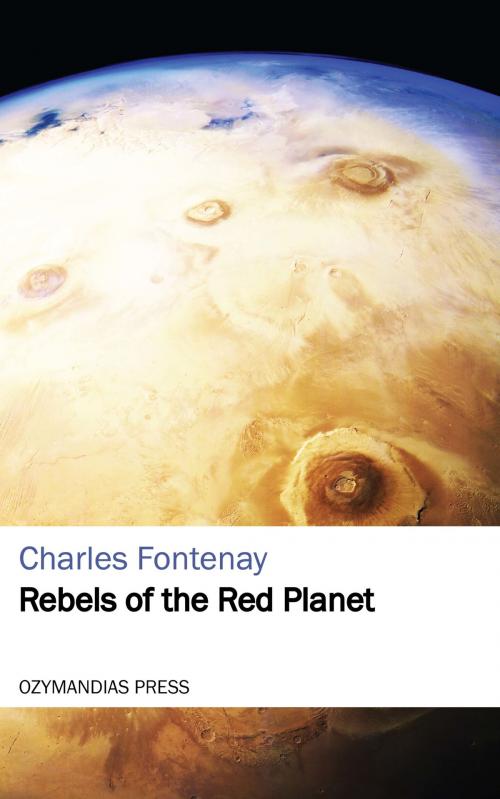 Cover of the book Rebels of the Red Planet by Charles Fontenay, Ozymandias Press