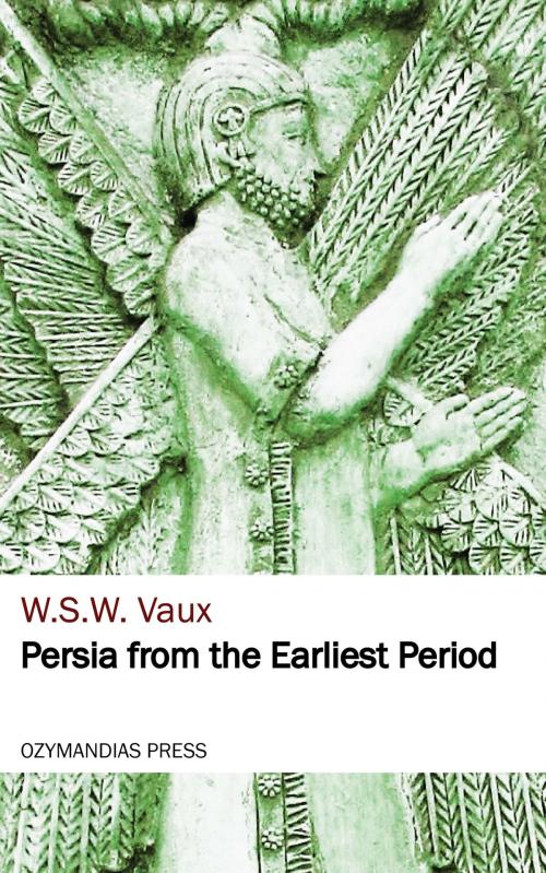 Cover of the book Persia from the Earliest Period by W. S. W. Vaux, Ozymandias Press