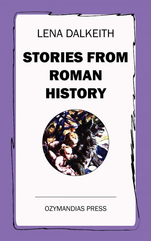 Cover of the book Stories from Roman History by Lena Dalkeith, Ozymandias Press