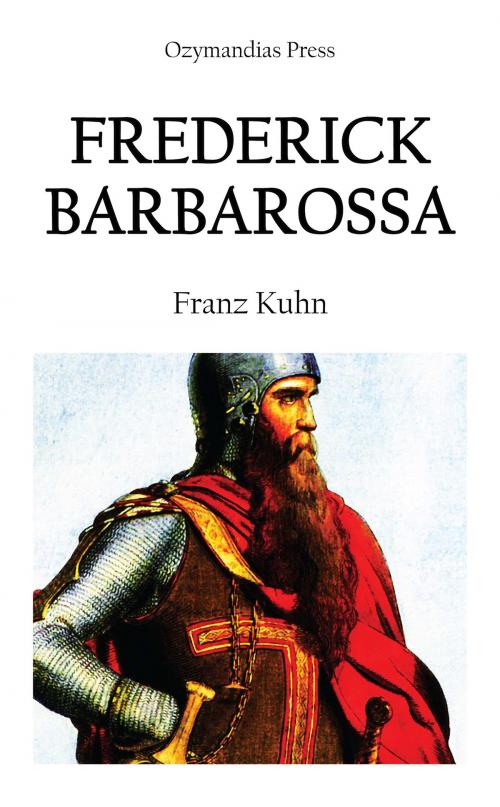 Cover of the book Frederick Barbarossa by Franz Kuhn, Ozymandias Press