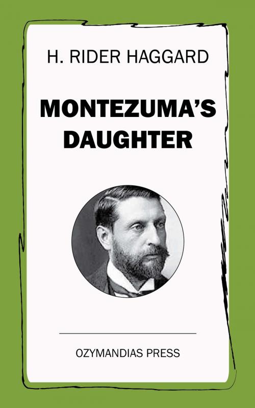 Cover of the book Montezuma's Daughter by H. Rider Haggard, Ozymandias Press