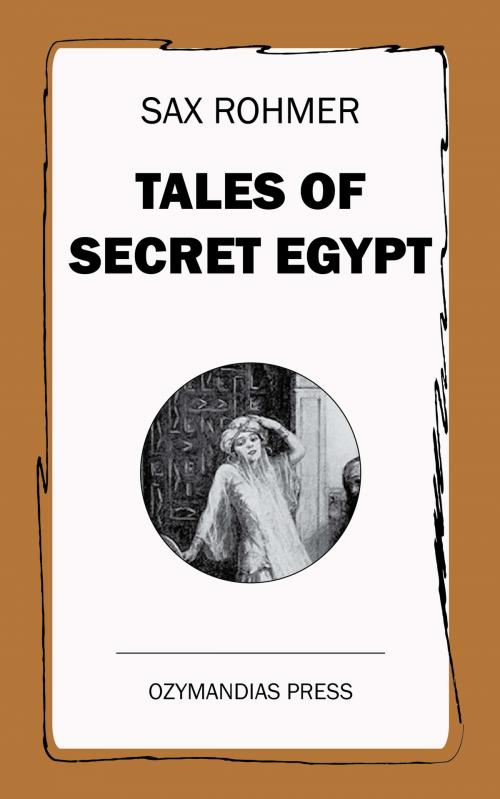 Cover of the book Tales of Secret Egypt by Sax Rohmer, Ozymandias Press
