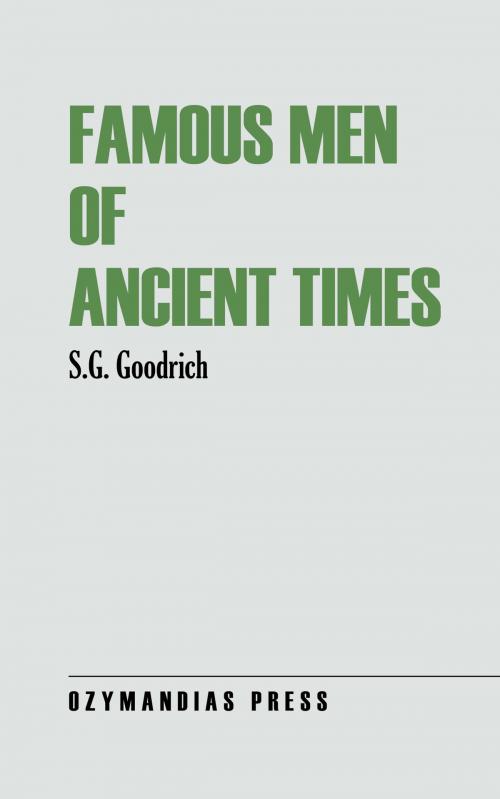 Cover of the book Famous Men of Ancient Times by S. G. Goodrich, Ozymandias Press