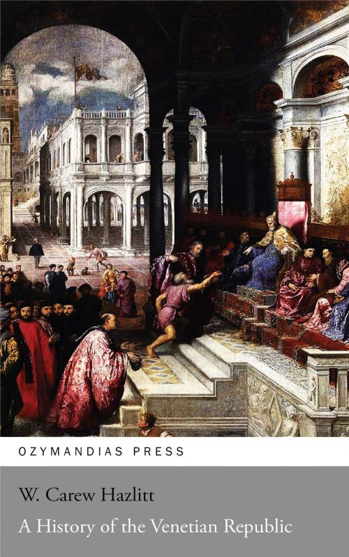 Cover of the book A History of the Venetian Republic by W. Carew Hazlitt, Ozymandias Press