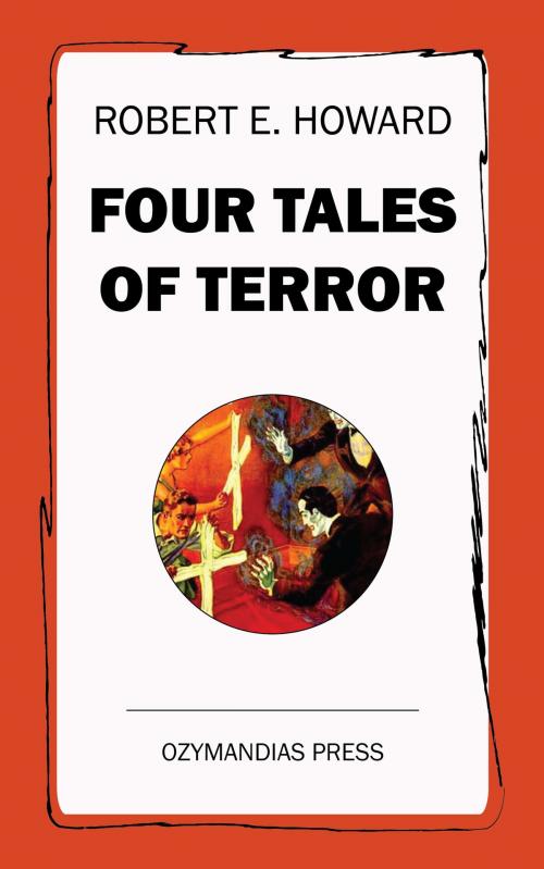 Cover of the book Four Tales of Terror by Robert E. Howard, Ozymandias Press