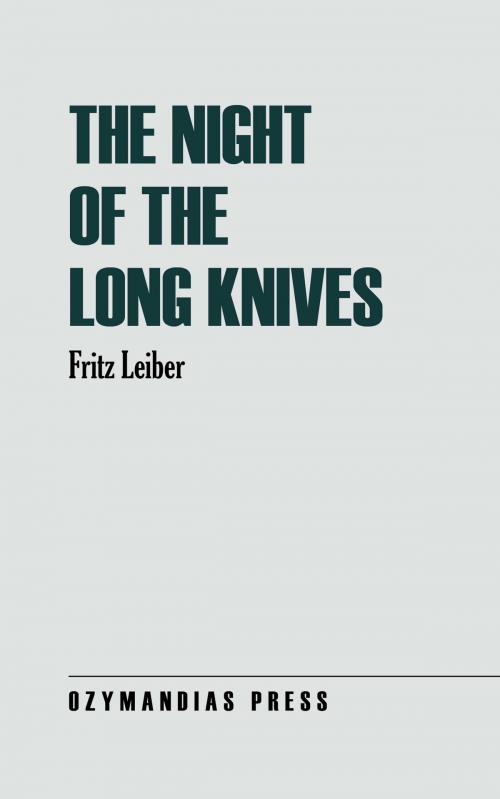 Cover of the book The Night of the Long Knives by Fritz Leiber, Ozymandias Press