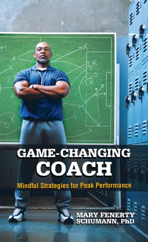 Cover of the book Game-Changing Coach by Mary Fenerty Schumann PhD, iUniverse