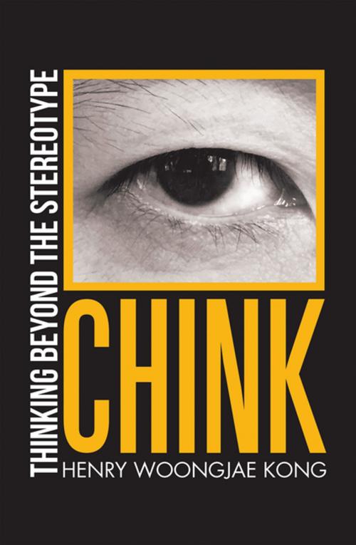 Cover of the book Chink by Henry Woongjae Kong, iUniverse