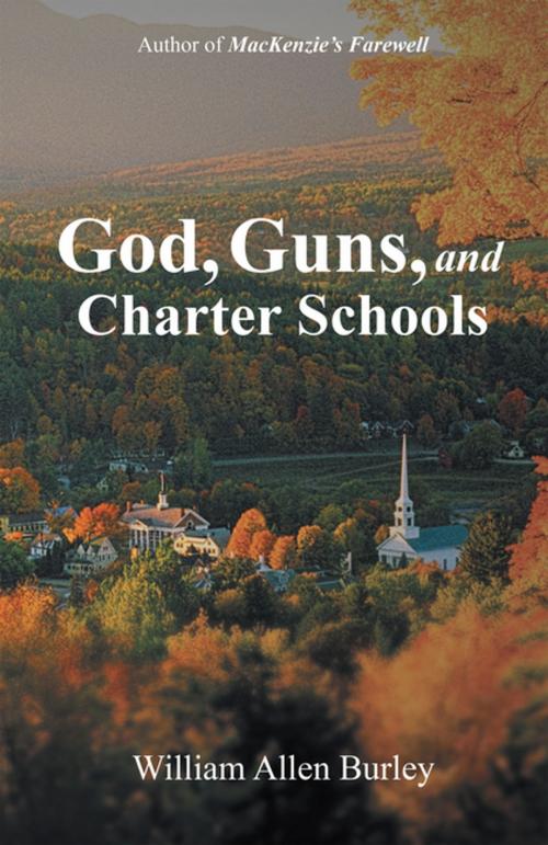 Cover of the book God, Guns, and Charter Schools by William Allen Burley, iUniverse