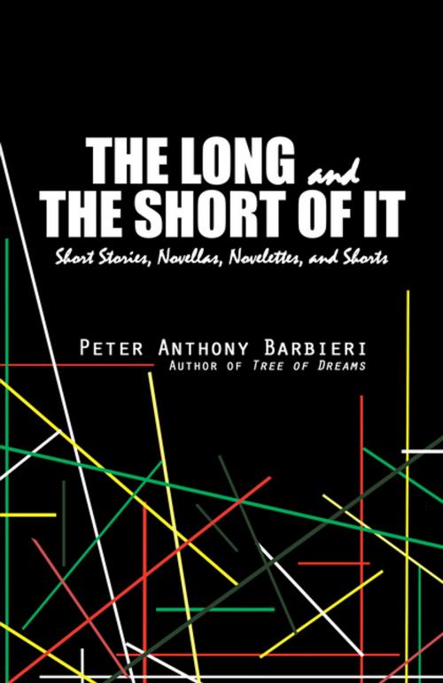Cover of the book The Long and the Short of It by Peter Anthony Barbieri, iUniverse