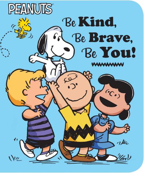 Cover of the book Be Kind, Be Brave, Be You! by Elizabeth Dennis Barton, Charles M. Schulz, Simon Spotlight