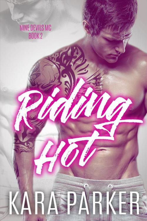 Cover of the book Riding Hot: A Bad Boy Motorcycle Club Romance by Kara Parker, eBook Publishing World