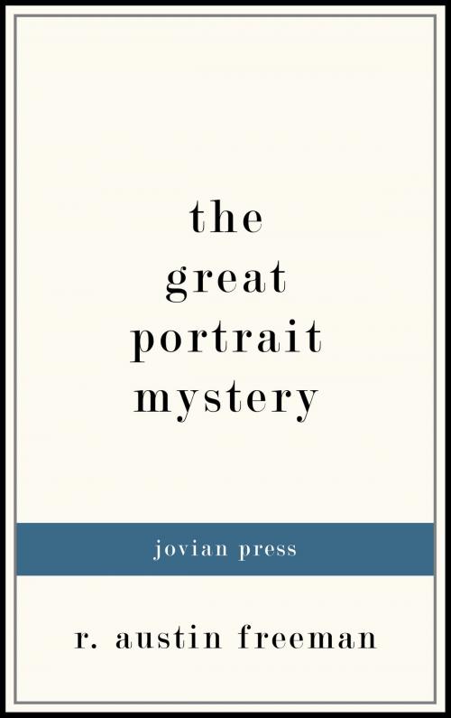 Cover of the book The Great Portrait Mystery by R. Austin Freeman, Jovian Press
