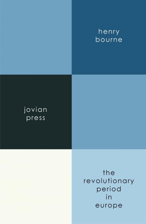 Cover of the book The Revolutionary Period in Europe by Henry Bourne, Jovian Press