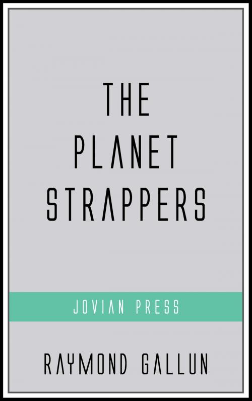 Cover of the book The Planet Strappers by Raymond Gallun, Jovian Press