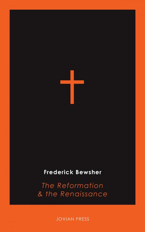 Cover of the book The Reformation and the Renaissance by Frederick Bewsher, Jovian Press