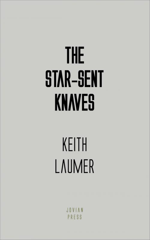 Cover of the book The Star-Sent Knaves by Keith Laumer, Jovian Press