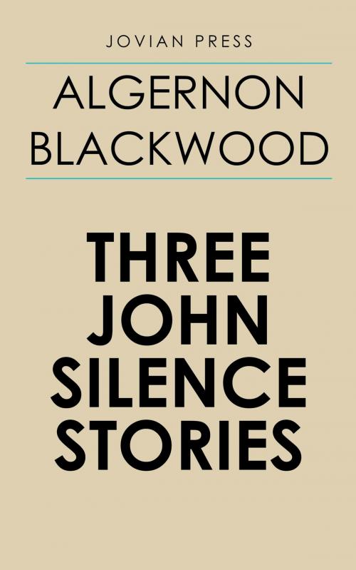 Cover of the book Three John Silence Stories by Algernon Blackwood, Jovian Press