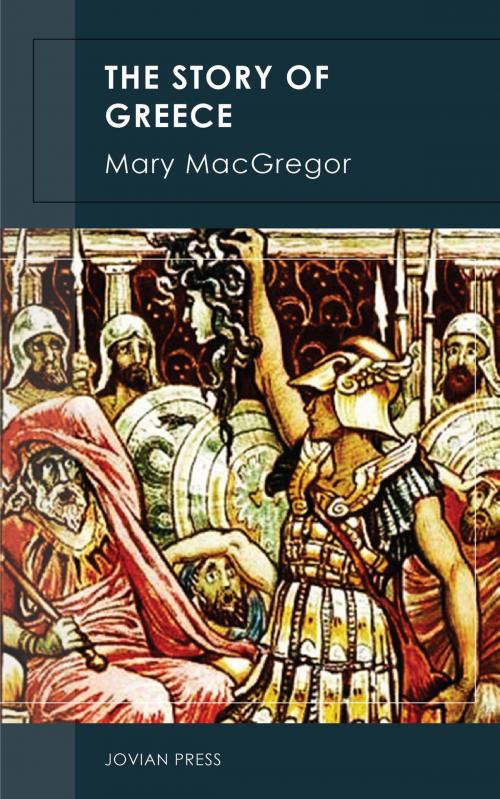 Cover of the book The Story of Greece by Mary MacGregor, Jovian Press