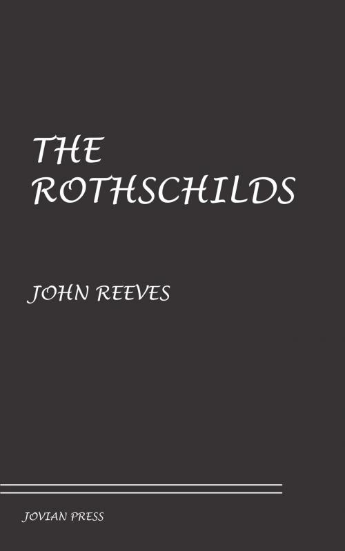 Cover of the book The Rothschilds by John Reeves, Jovian Press