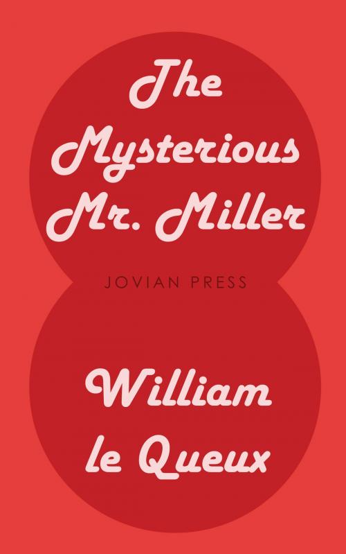 Cover of the book The Mysterious Mr. Miller by William Le Queux, Jovian Press