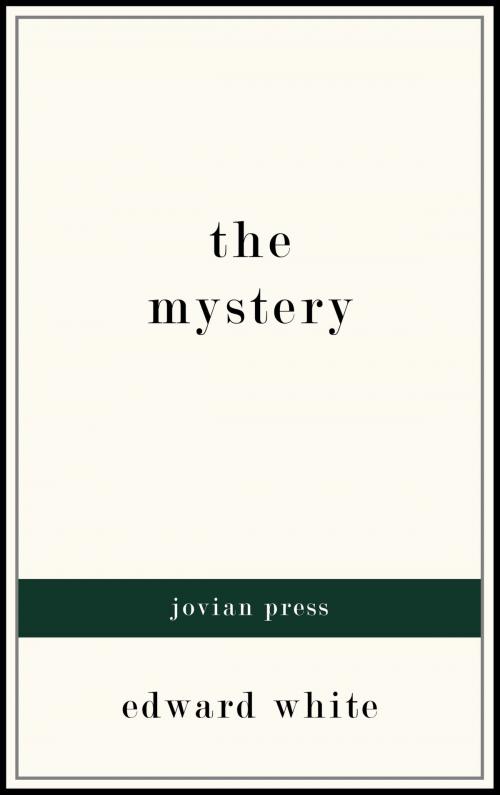 Cover of the book The Mystery by Edward White, Jovian Press