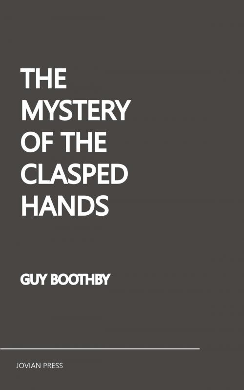 Cover of the book The Mystery of the Clasped Hands by Guy Boothby, Jovian Press