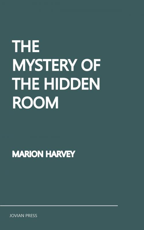 Cover of the book The Mystery of the Hidden Room by Marion Harvey, Jovian Press