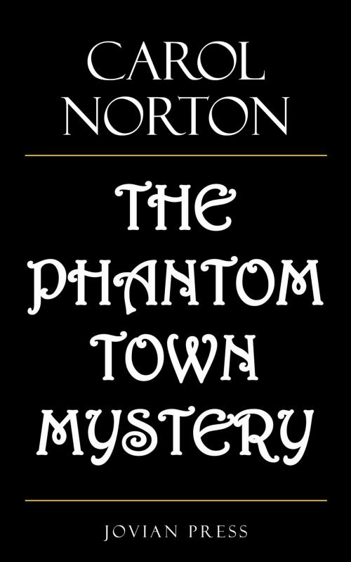 Cover of the book The Phantom Town Mystery by Carol Norton, Jovian Press