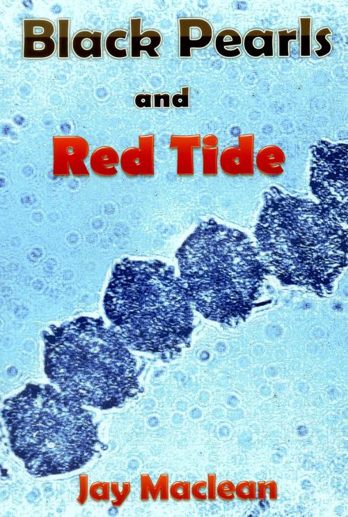 Cover of the book Black Pearls and Red Tide by Jay Maclean, PublishDrive