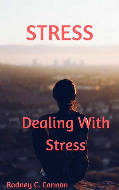 Cover of the book Stress by Rodney C. Cannon, PublishDrive
