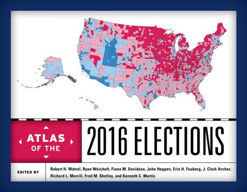 Cover of the book Atlas of the 2016 Elections by , Rowman & Littlefield Publishers