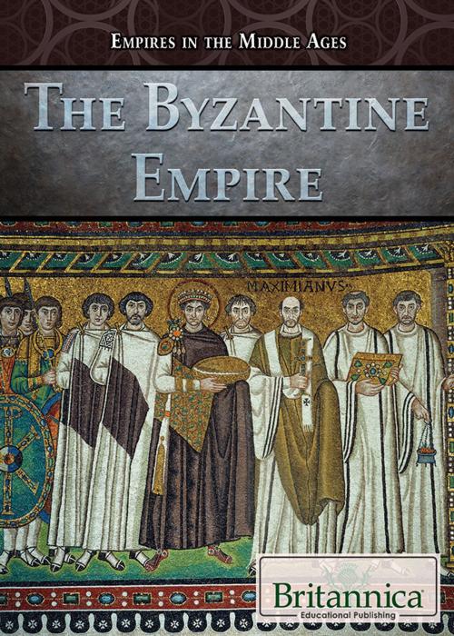 Cover of the book The Byzantine Empire by Carolyn DeCarlo, Britannica Educational Publishing