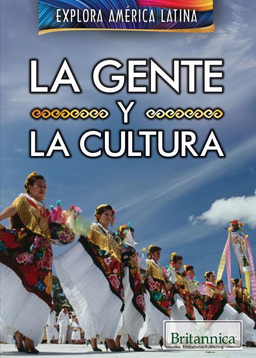 Cover of the book La gente y la cultura (The People and Culture of Latin America) by Susan Nichols, Britannica Educational Publishing