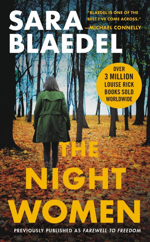 Cover of the book The Night Women (previously published as Farewell to Freedom) by Sara Blaedel, Grand Central Publishing