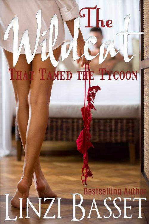 Cover of the book The Wildcat that Tamed the Tycoon by Linzi Basset, Linzi Basset