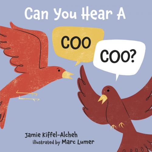 Cover of the book Can You Hear a Coo, Coo? by Jamie Kiffel-Alcheh, Lerner Publishing Group