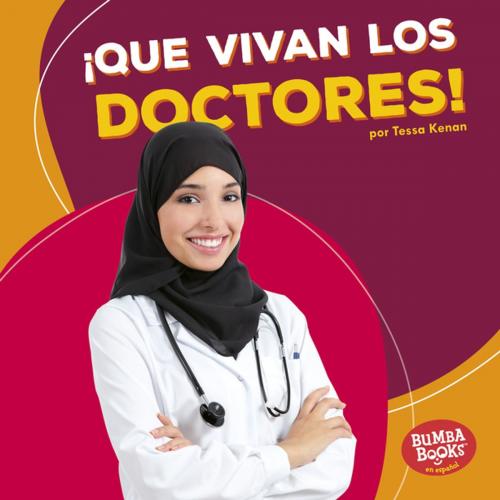 Cover of the book ¡Que vivan los doctores! (Hooray for Doctors!) by Tessa Kenan, Lerner Publishing Group