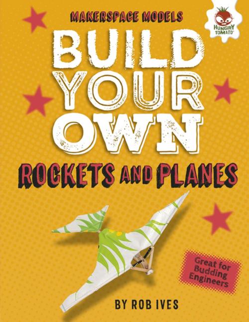 Cover of the book Build Your Own Rockets and Planes by Rob Ives, Lerner Publishing Group