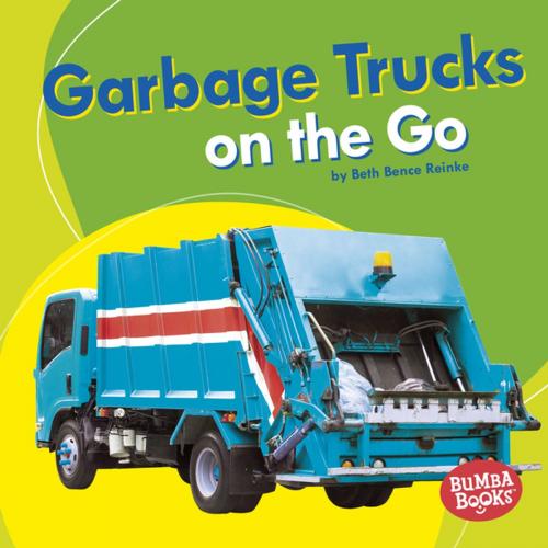 Cover of the book Garbage Trucks on the Go by Beth Bence Reinke, Lerner Publishing Group