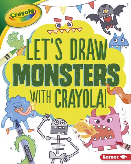 Cover of the book Let's Draw Monsters with Crayola ® ! by Kathy Allen, Lerner Publishing Group