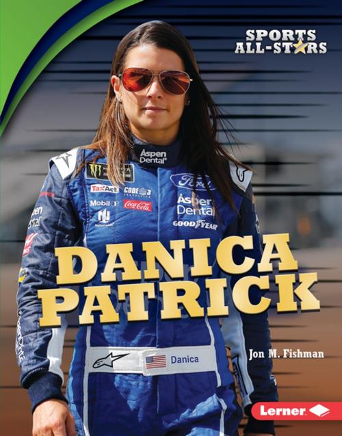 Cover of the book Danica Patrick by Jon M. Fishman, Lerner Publishing Group