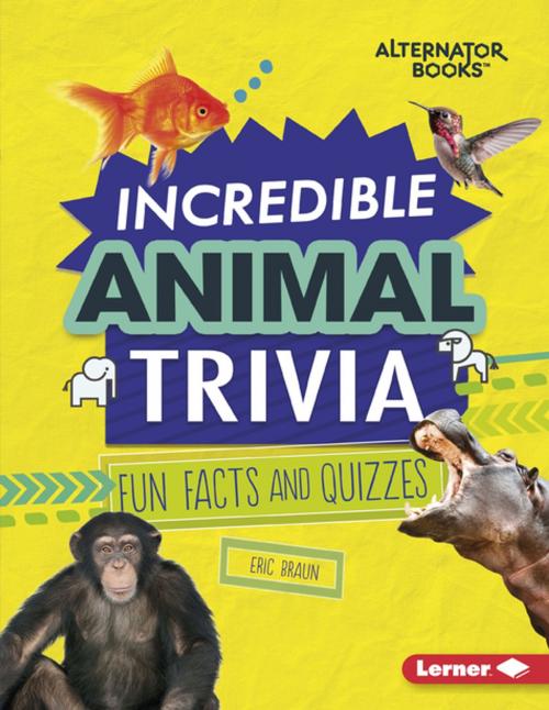 Cover of the book Incredible Animal Trivia by Eric Braun, Lerner Publishing Group