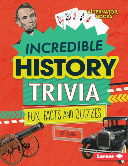 Cover of the book Incredible History Trivia by Eric Braun, Lerner Publishing Group