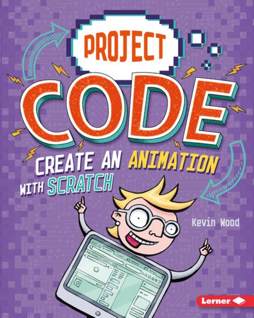 Cover of the book Create an Animation with Scratch by Kevin Wood, Lerner Publishing Group